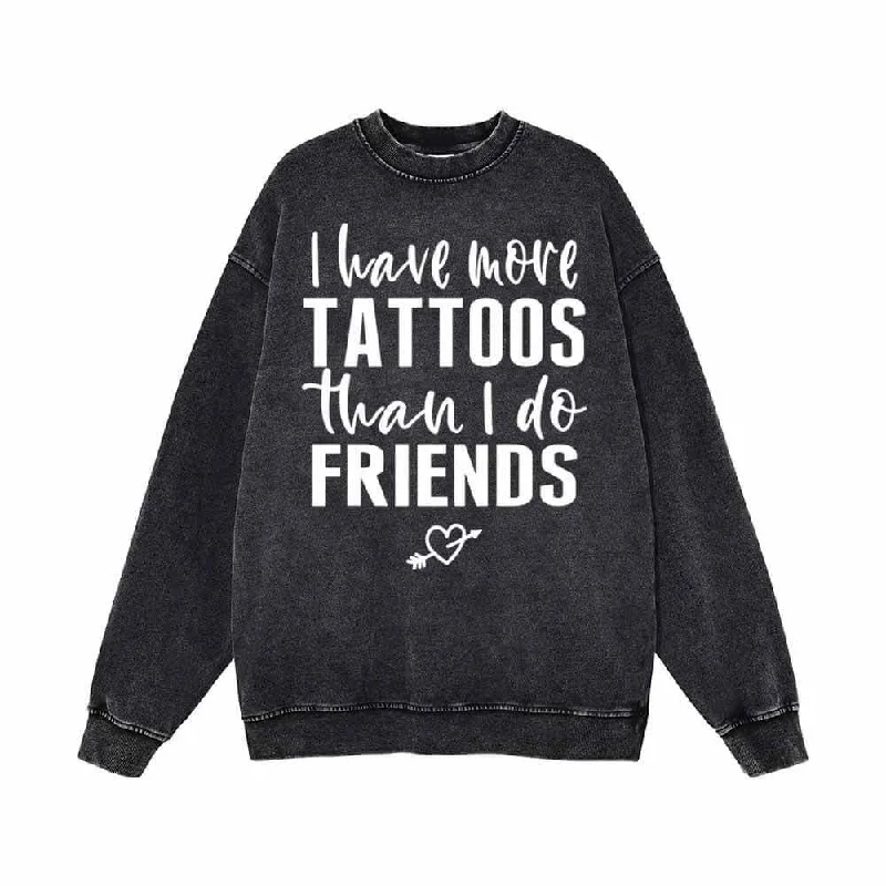 I Have More Tattoos Than I Do Friends Vintage Washed Sweatshirt Hoodie with Earth Tones Natural Calm