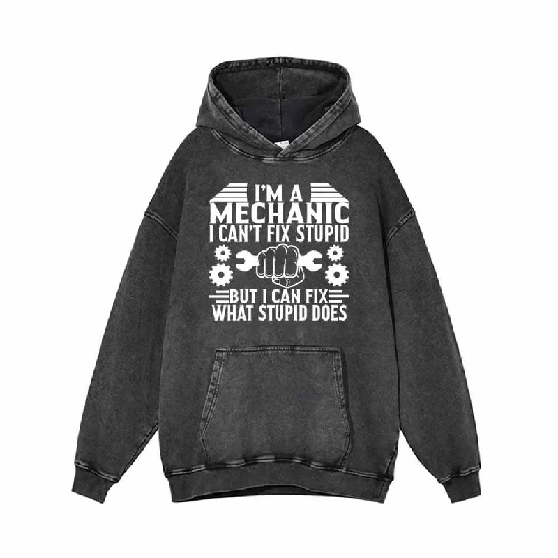 I'm a Mechanic I Can't Fix Stupid Vintage Washed Hoodie Hoodie with Belted Waist Structured Tailored