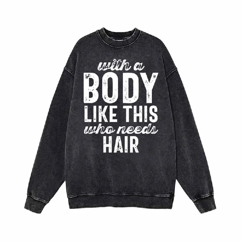 With A Body Like This Who Needs Hair Letters Sweatshirt Hoodie with Puffed Sleeves Voluminous Trendy