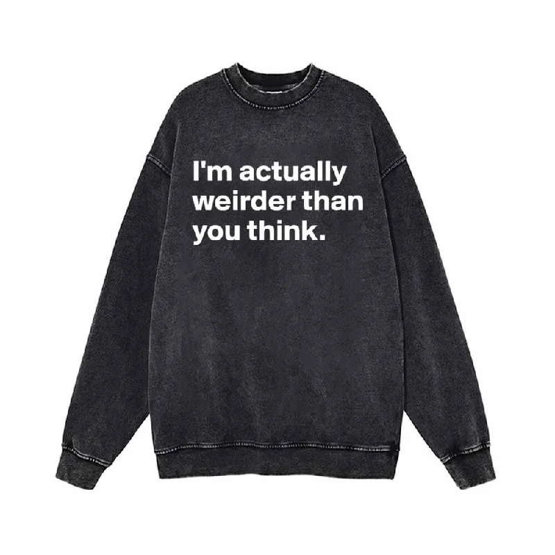 I’m Actually Weirder Vintage Washed Sweatshirt Hoodie with Contrast Stitching Detailed Premium