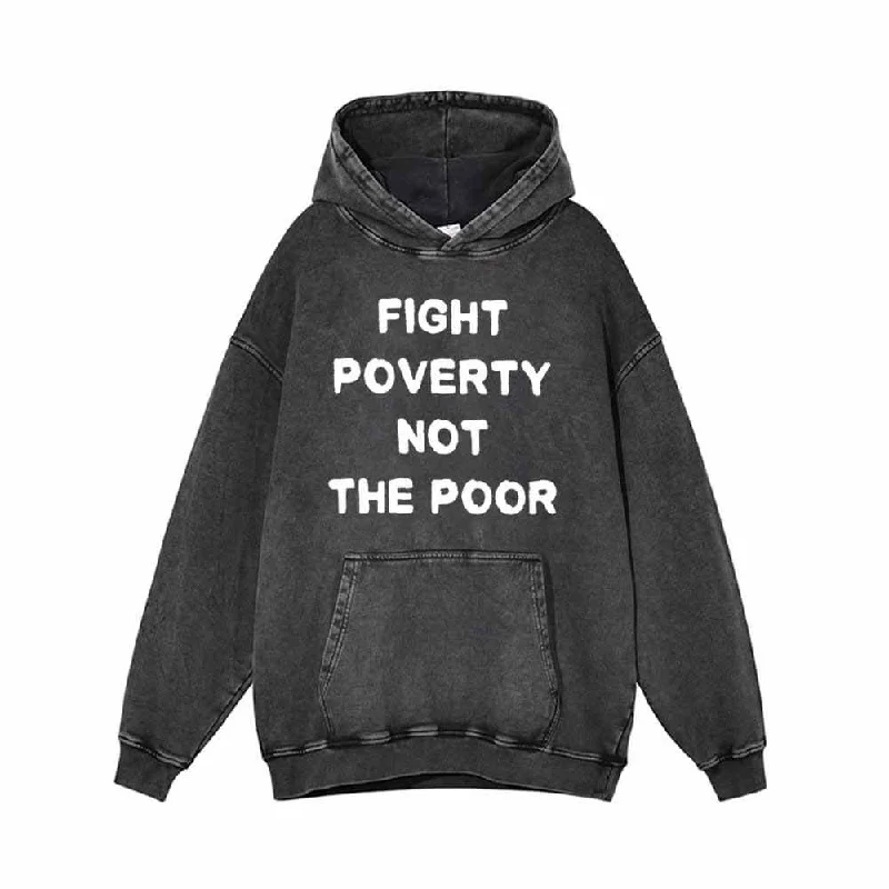 Fight Poverty Not The Poor Vintage Washed Hoodie Hoodie with Hem Frayed Vintage Worn