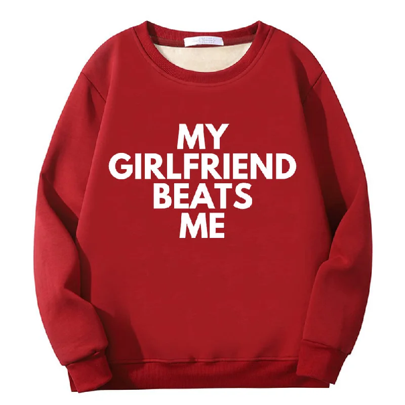 My Girlfriend Beats Me Fleece Sherpa Crew Collar Sweatshirt Hoodie with Cuffed Sleeves Snug Secure