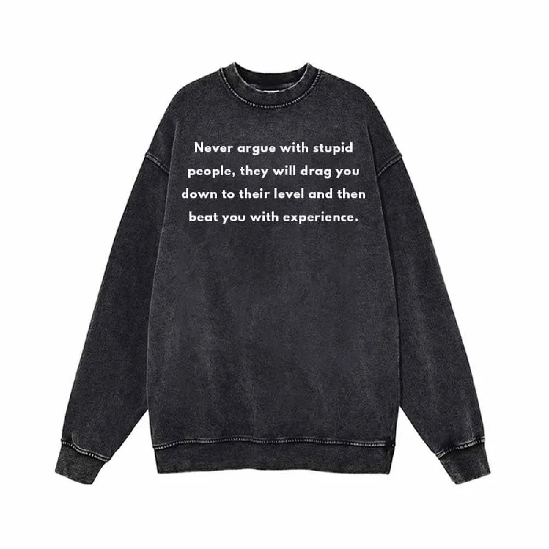 Never Argue With Stupid People Vintage Washed Sweatshirt Hoodie Sweatshirt Pullover