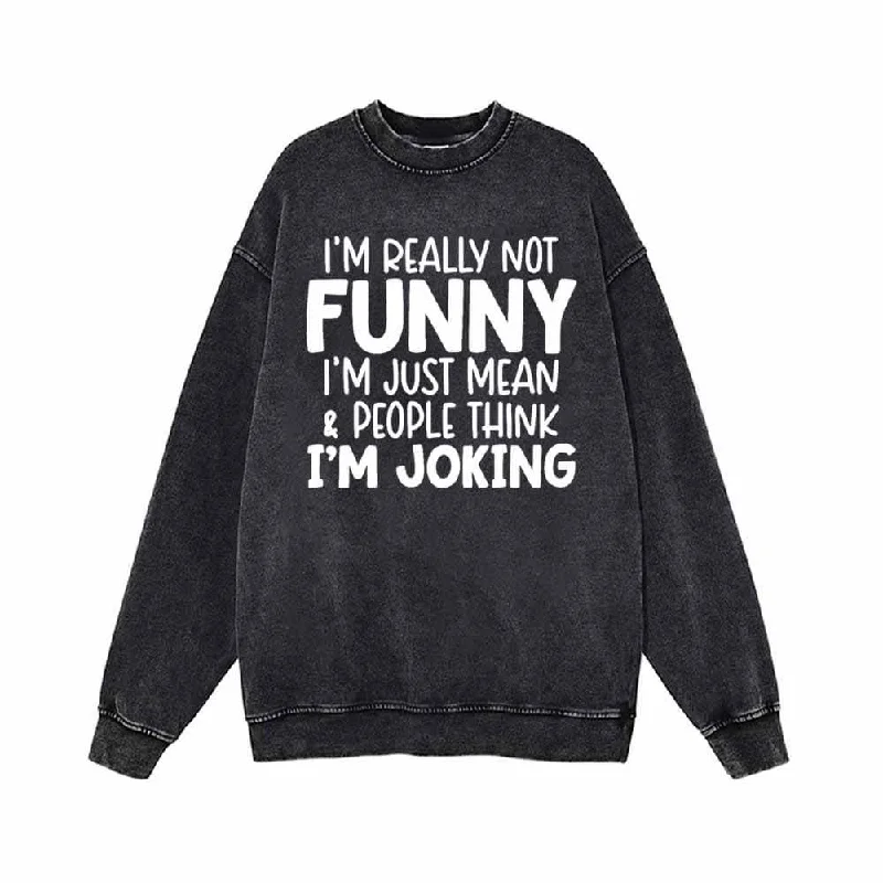 I’m Really Not Funny Vintage Washed Sweatshirt Hoodie with Button Classic Timeless