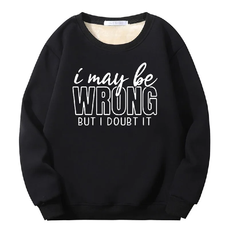 I May Be Wrong Crew Collar Fleece Sherpa Sweatshirt Hoodie with Longline Fit Extended Stylish