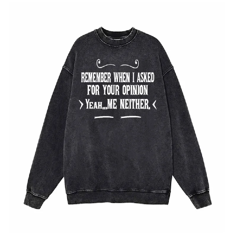 Remember When I Asked For Your Opinion Sweatshirt Hoodie with Toggle Buttons Decorative Unique