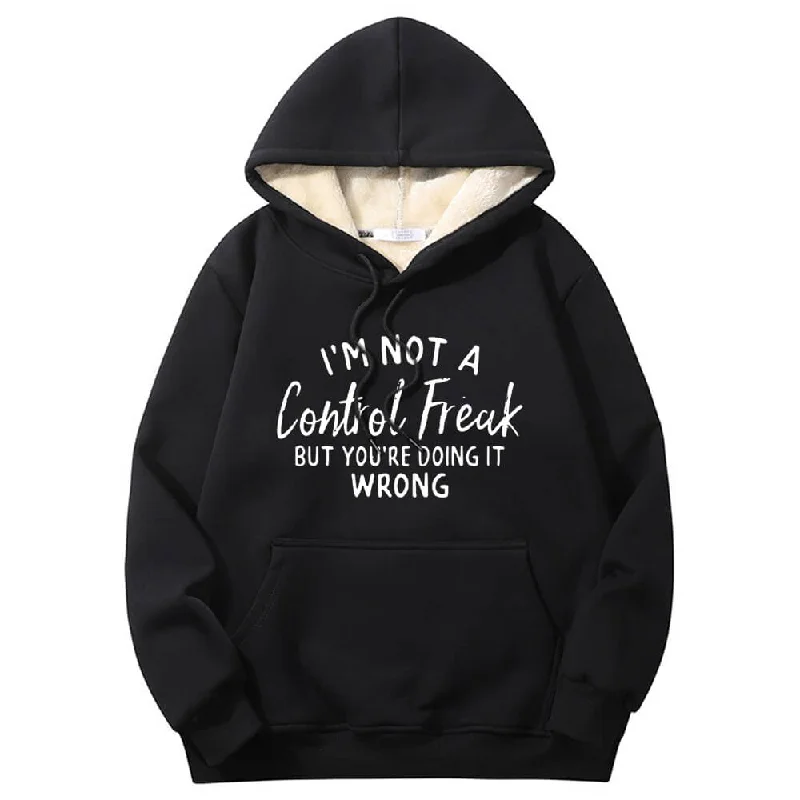 I’m Not A Control Freak Warm Fleece Sherpa Lined Hoodie Hoodie with Set-In Sleeves Structured Classic