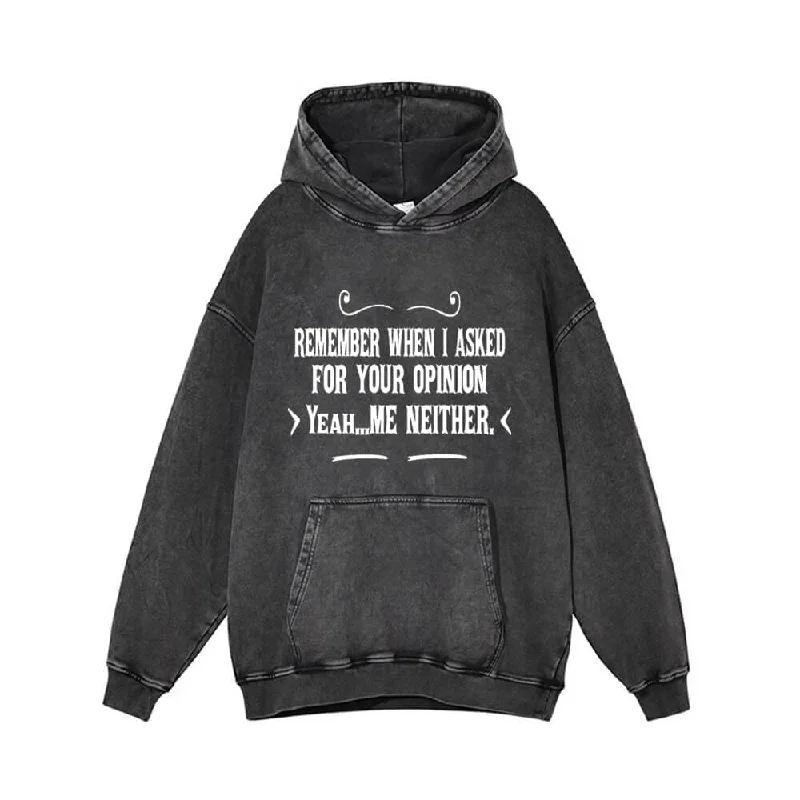 Remember When I Asked For Your Opinion Hoodie Hoodie with Hem Fringe Bohemian Relaxed