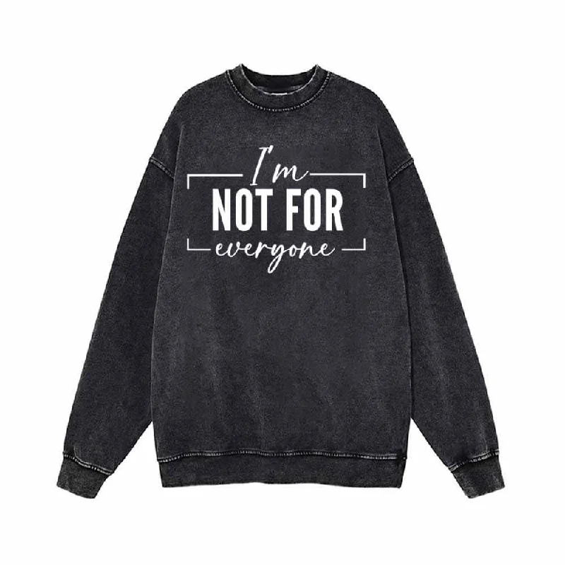 I’m Not For Everyone Vintage Washed Sweatshirt Hoodie Jacket Zipper Layering