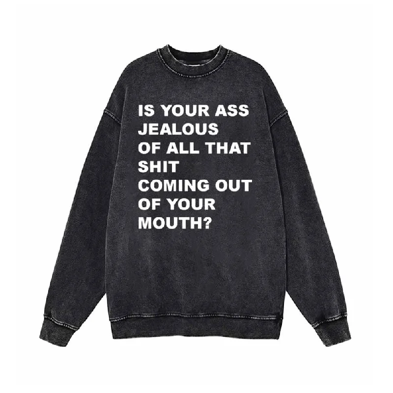 Is Your Ass Jealous Vintage Washed Sweatshirt Hoodie with Hem Contrast Bold Stylish